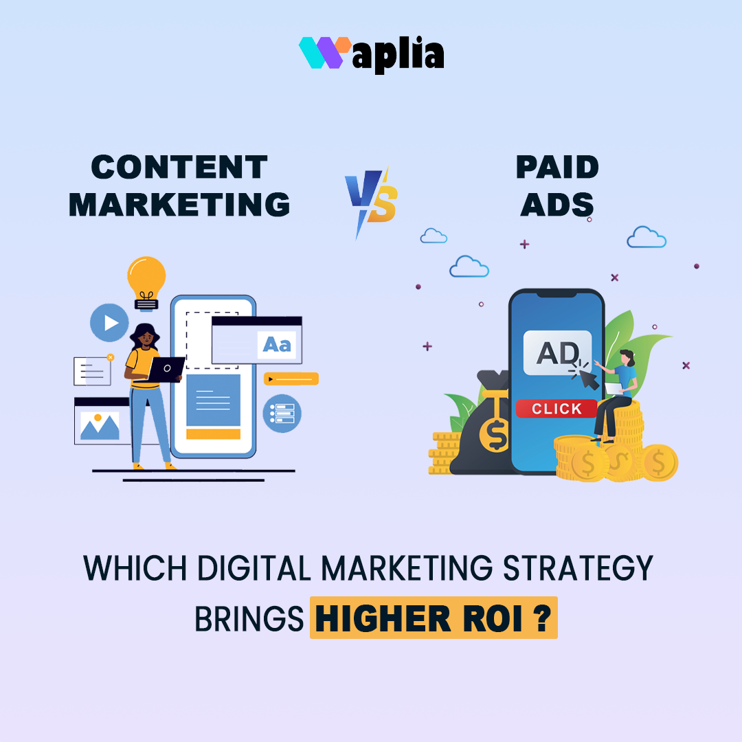 Content Marketing vs Paid Ads: Which Digital Marketing Strategy Brings Higher ROI