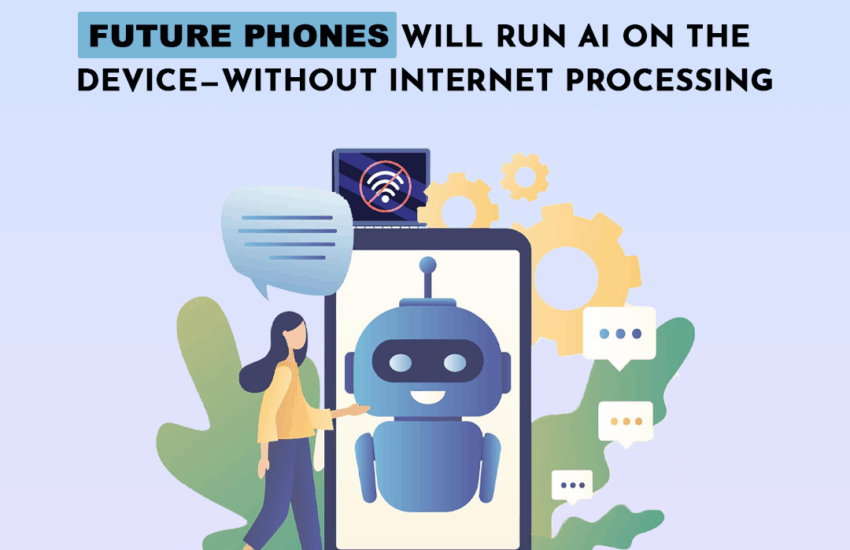 Future phones will run AI on the device—without internet processing